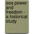 Sea Power And Freedom - A Historical Study