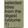 Selected Titles From The Digest (Volume 1) door Emperor Of the East Justinian I.