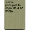 Simple Principles to Enjoy Life & Be Happy by Helen Eckmann