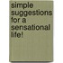 Simple Suggestions For A Sensational Life!