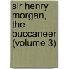 Sir Henry Morgan, the Buccaneer (Volume 3) door Edward Howard