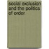Social Exclusion and the Politics of Order