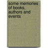 Some Memories Of Books, Authors And Events door James Glass Bertram