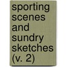 Sporting Scenes And Sundry Sketches (V. 2) by J. Cypress