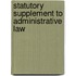 Statutory Supplement to Administrative Law
