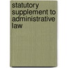Statutory Supplement to Administrative Law door Gwendolyn M. Mckee