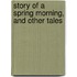 Story of a Spring Morning, and Other Tales