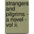 Strangers And Pilgrims - A Novel - Vol Ii.