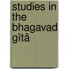 Studies In The Bhagavad Gîtâ door Dreamer