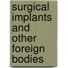 Surgical Implants And Other Foreign Bodies door The International Agency for Research on