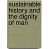 Sustainable History And The Dignity Of Man by Nayef R.F. Al-Rodhan