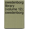 Swedenborg Library (Volume 12); Swedenborg door Emanuel Swedenborg