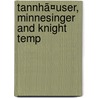 Tannhã¤User, Minnesinger And Knight Temp by Julius Wolff