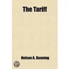 Tariff; All About It-From Its Rudiments Up door Nelson A. Dunning