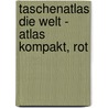 Taschenatlas Die Welt - Atlas kompakt, rot door Onbekend