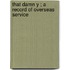 That Damn Y ; A Record Of Overseas Service