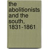 The Abolitionists and the South, 1831-1861 by Stanley Harrold