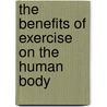 The Benefits of Exercise on the Human Body by Clinton J. Chalk