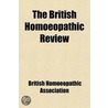 The British Homoeopathic Review (Volume 2) door British Homoeopathic Association
