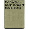 The Brother Clerks (A Tale Of New-Orleans) door Xariffa