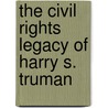 The Civil Rights Legacy of Harry S. Truman door Onbekend