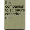 The Companion To St. Paul's Cathedral, Etc by E.M. Cummings