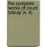 The Complete Works Of Count Tolstoy (V. 6)