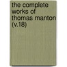 The Complete Works Of Thomas Manton (V.18) by Thomas Manton