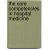 The Core Competencies In Hospital Medicine door Michael J. Pistoria
