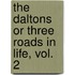 The Daltons or Three Roads in Life, Vol. 2