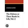 The Daltons or Three Roads in Life, Vol. 2 door Charles Lever