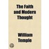 The Faith And Modern Thought; Six Lectures