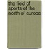 The Field of Sports of the North of Europe