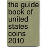 The Guide Book of United States Coins 2010 door R.S. Yeoman