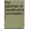 The Gã¢Thas Of Zarathustra (Zoroaster) I door Lawrence Heyworth Mills
