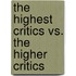 The Highest Critics Vs. The Higher Critics