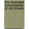 The Illustrated Encyclopedia of Cat Breeds door Angela Rixon