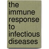 The Immune Response To Infectious Diseases door Stefan H.E. Kaufmann