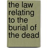 The Law Relating To The Burial Of The Dead door William Cunningham Glen