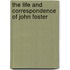 The Life And Correspondence Of John Foster