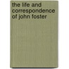 The Life And Correspondence Of John Foster door John Foster