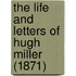 The Life And Letters Of Hugh Miller (1871)