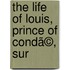 The Life Of Louis, Prince Of Condã©, Sur