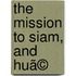 The Mission To Siam, And Huã©