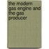 The Modern Gas Engine And The Gas Producer