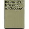 The Mulfuza¯T Timu¯Ry; Or, Autobiographi by Timur