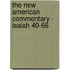 The New American Commentary - Isaiah 40-66