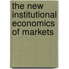 The New Institutional Economics Of Markets door Rudolf Richter
