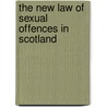 The New Law Of Sexual Offences In Scotland by James Chalmers