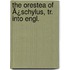 The Orestea Of Ã¿Schylus, Tr. Into Engl.